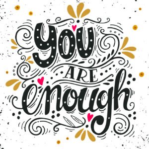 You are enough. Inspirational love quote. Hand drawn vintage ill